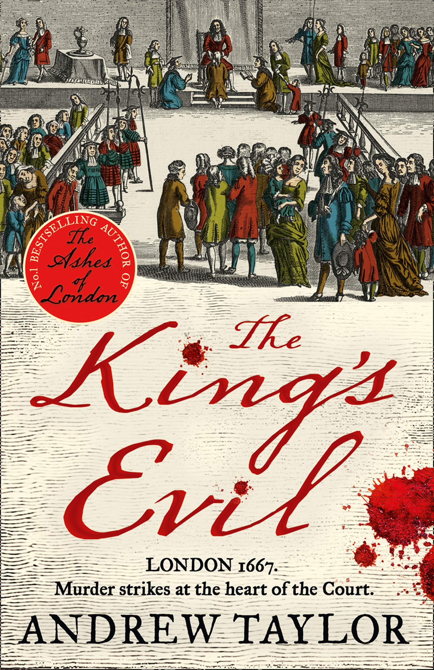 The King’s Evil: From the Sunday Times bestselling author of The Ashes of London comes an exciting new historical crime thriller (James Marwood & Cat Lovett, Book 3)