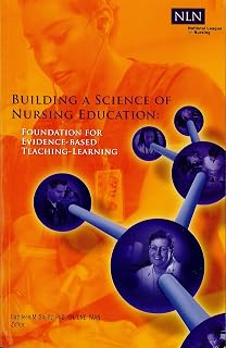 Building a Science of Nursing Education: Foundation for Evidence-Based Teaching-Learning (NLN)