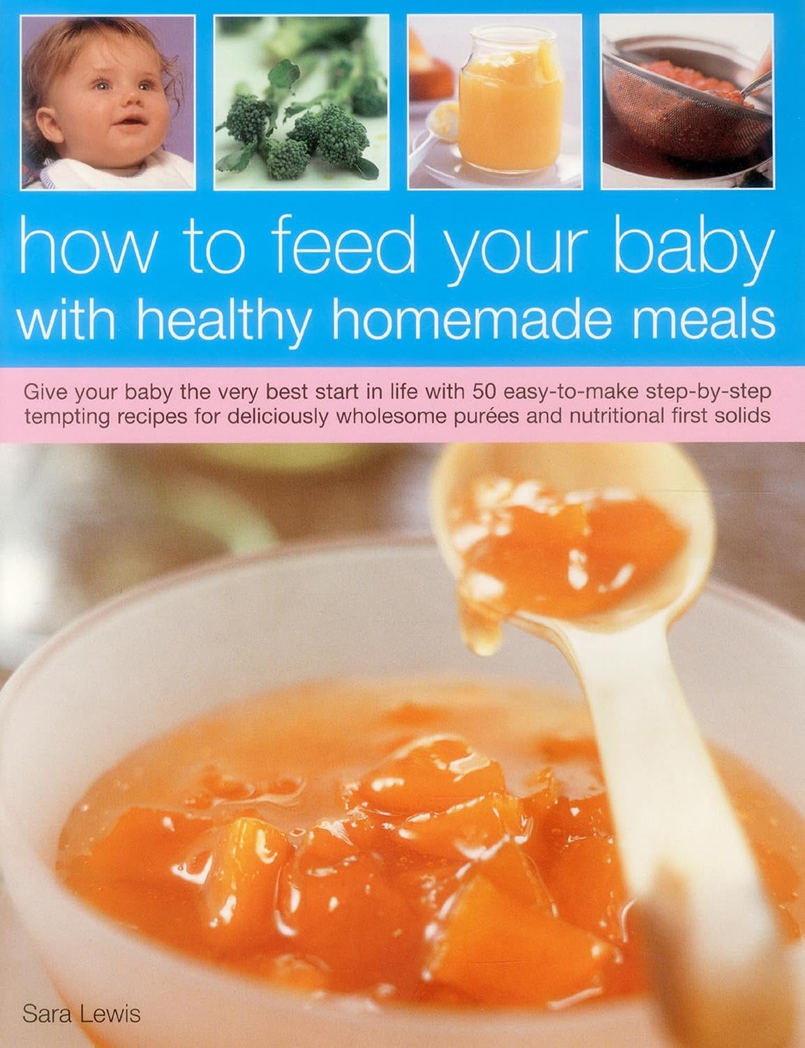How To Feed Your Baby With Healthy And Homemade Meals Give Your Baby