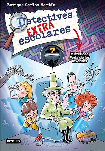Detectives extraescolares 4. Misteriosa Feria de los Inventos