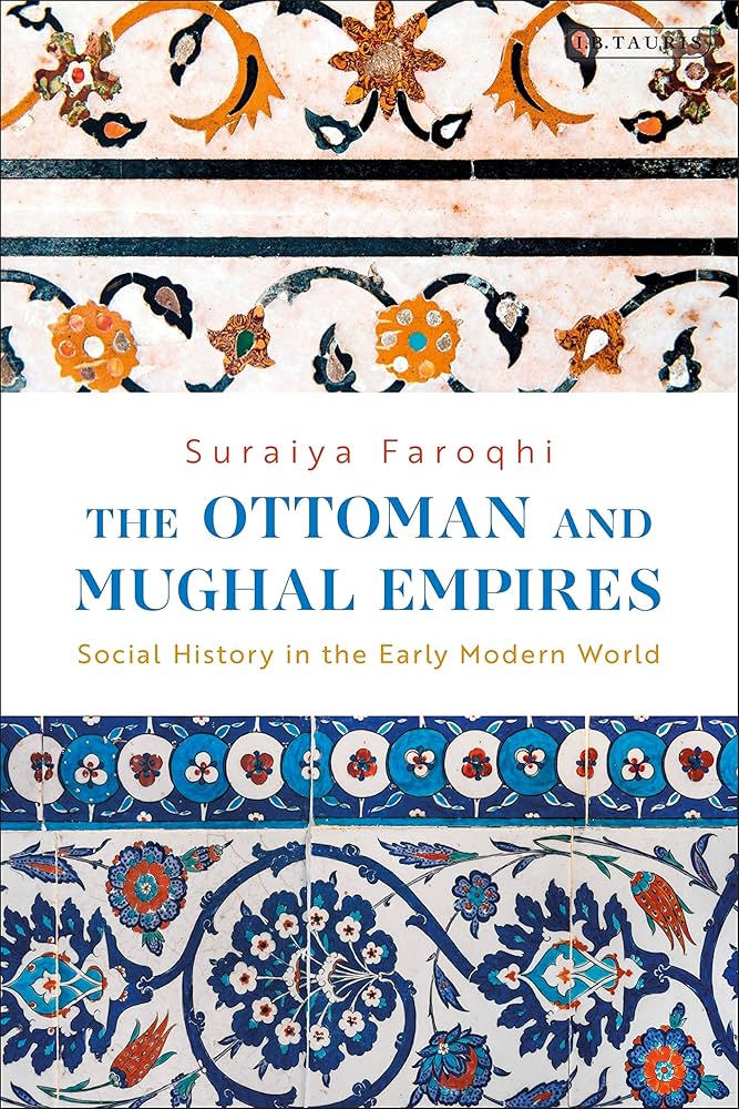 The Ottoman and Mughal Empires: Social History in the Early