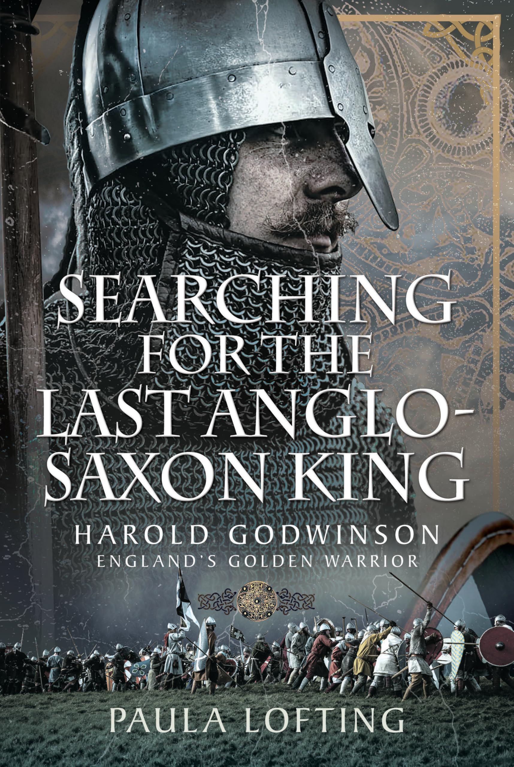 Searching for the Last Anglo-Saxon King: Harold Godwinson, England's Golden Warrior
