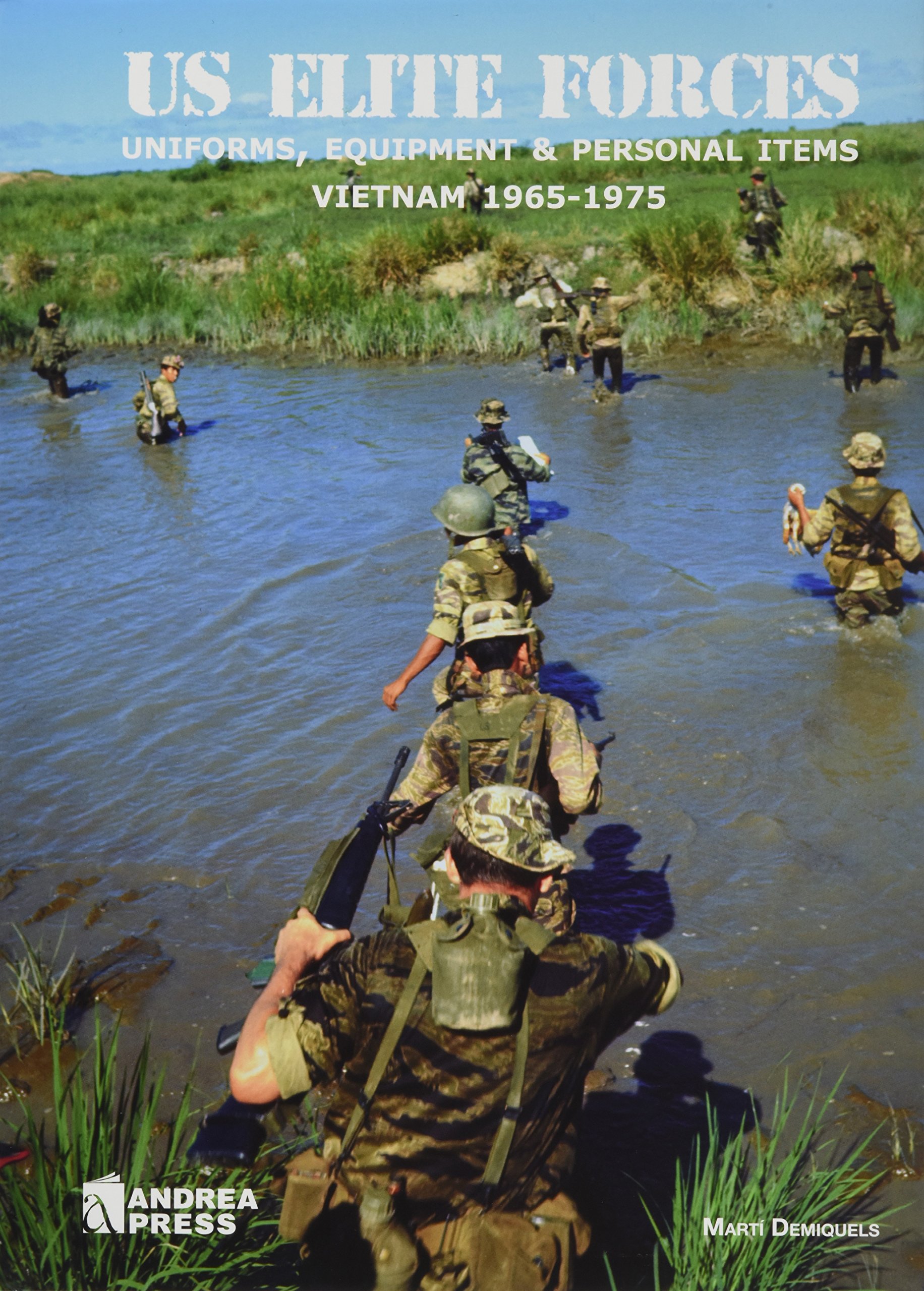 US Elite Forces: Uniforms, Equipment & Personal Items. Vietnam 1965-1975 Hardcover – August 19, 2015