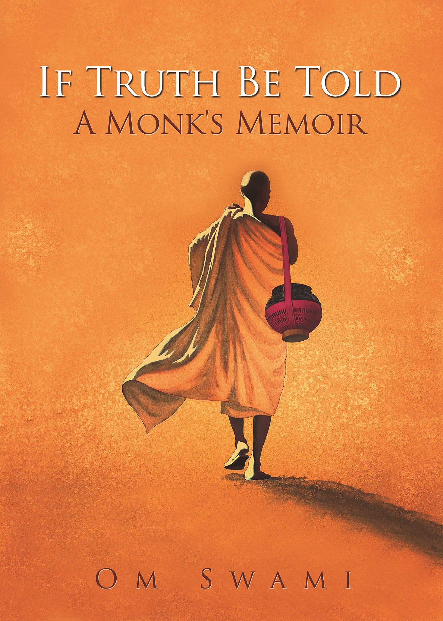 If Truth Be Told: A Monk's Memoir Kindle Edition