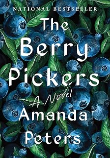The Berry Pickers by Amanda Peters: National Bestseller, Carnegie Medal Winner - Gripping Mi’kmaq Coming of Age Mystery Novel