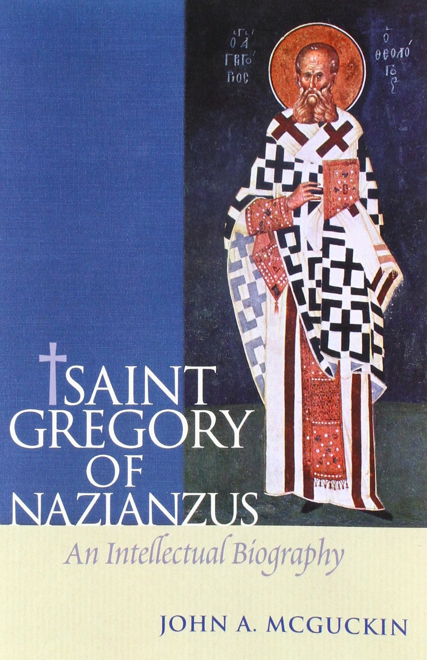 Saint Gregory of Nazianzus ^PB]: An Intellectual Biography
