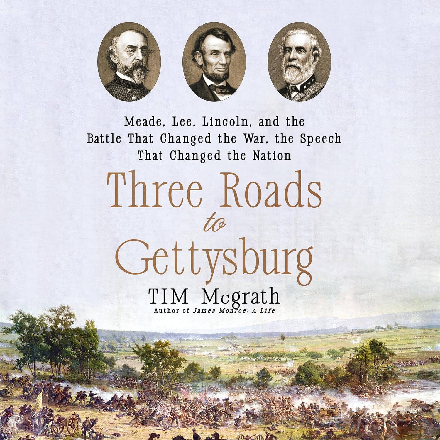 Meade, Lee, Lincoln, and the Battle That Changed the War, the Speech That Changed the Nation