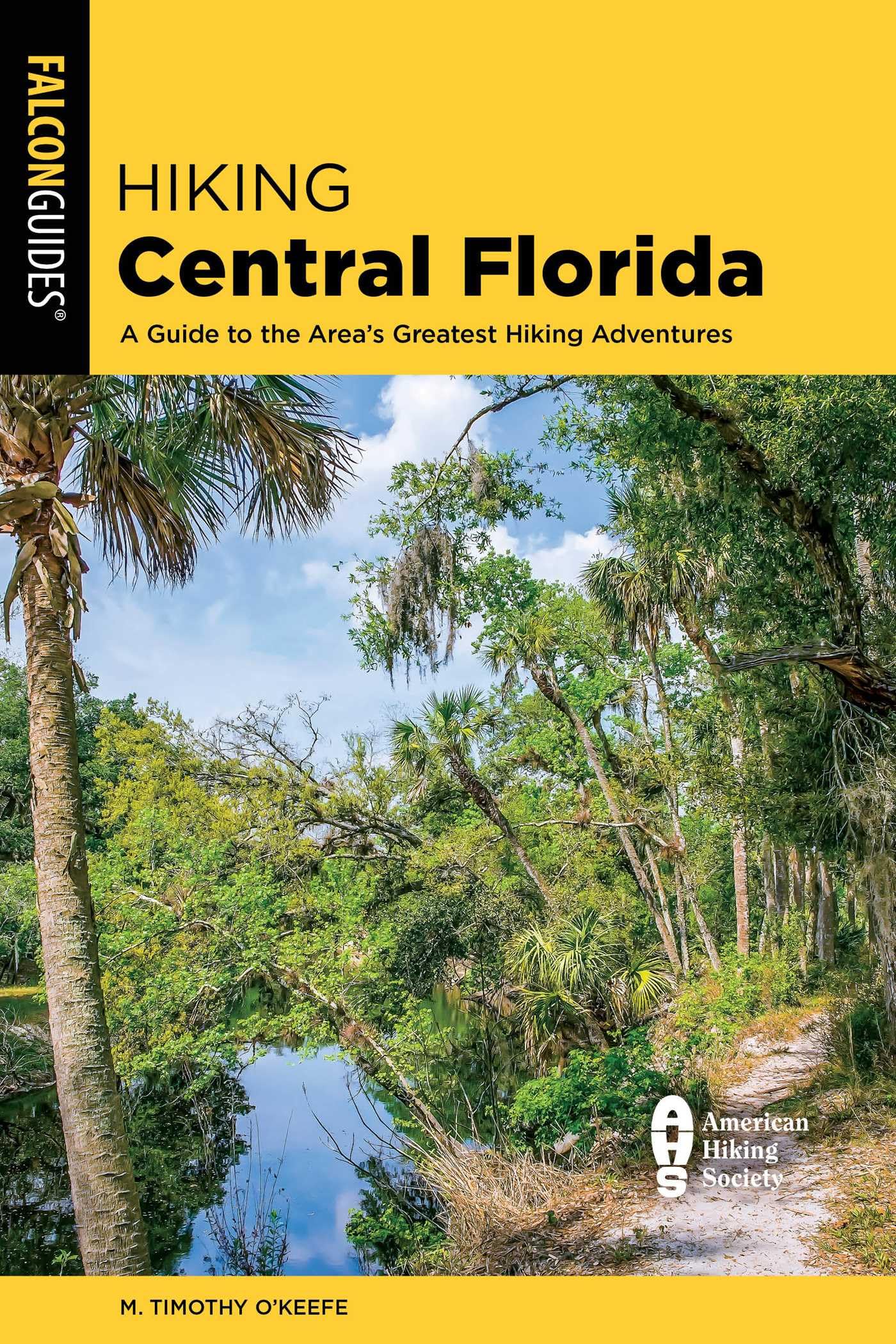 Buy Hiking Central Florida: A Guide to the Area's Greatest Hiking Adventures (Falcon Guides: Hiking) — BookShops.in