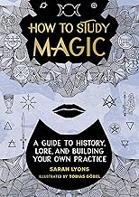 How to Study Magic: A Guide to History, Lore, and Building Your Own Practice