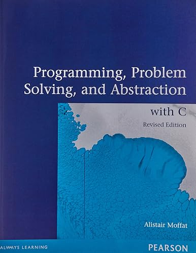 Programming, Problem Solving and Abstraction with C, Pearson Original Edition