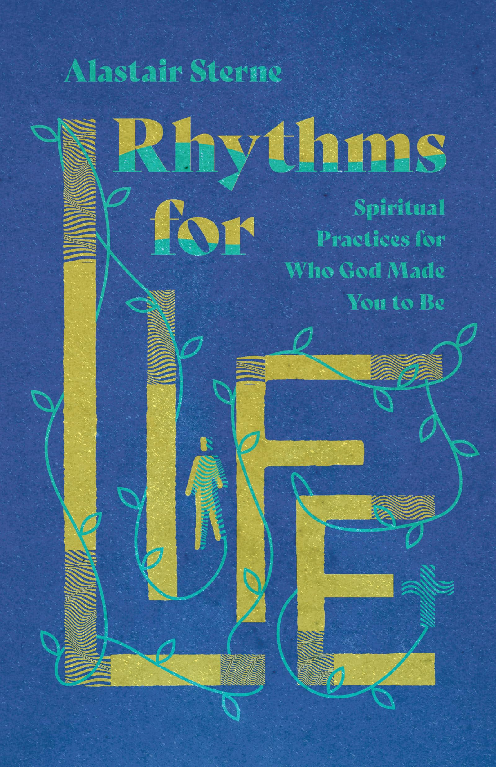 Rhythms for Life: Spiritual Practices for Who God Made You to Be Paperback – September 29, 2020