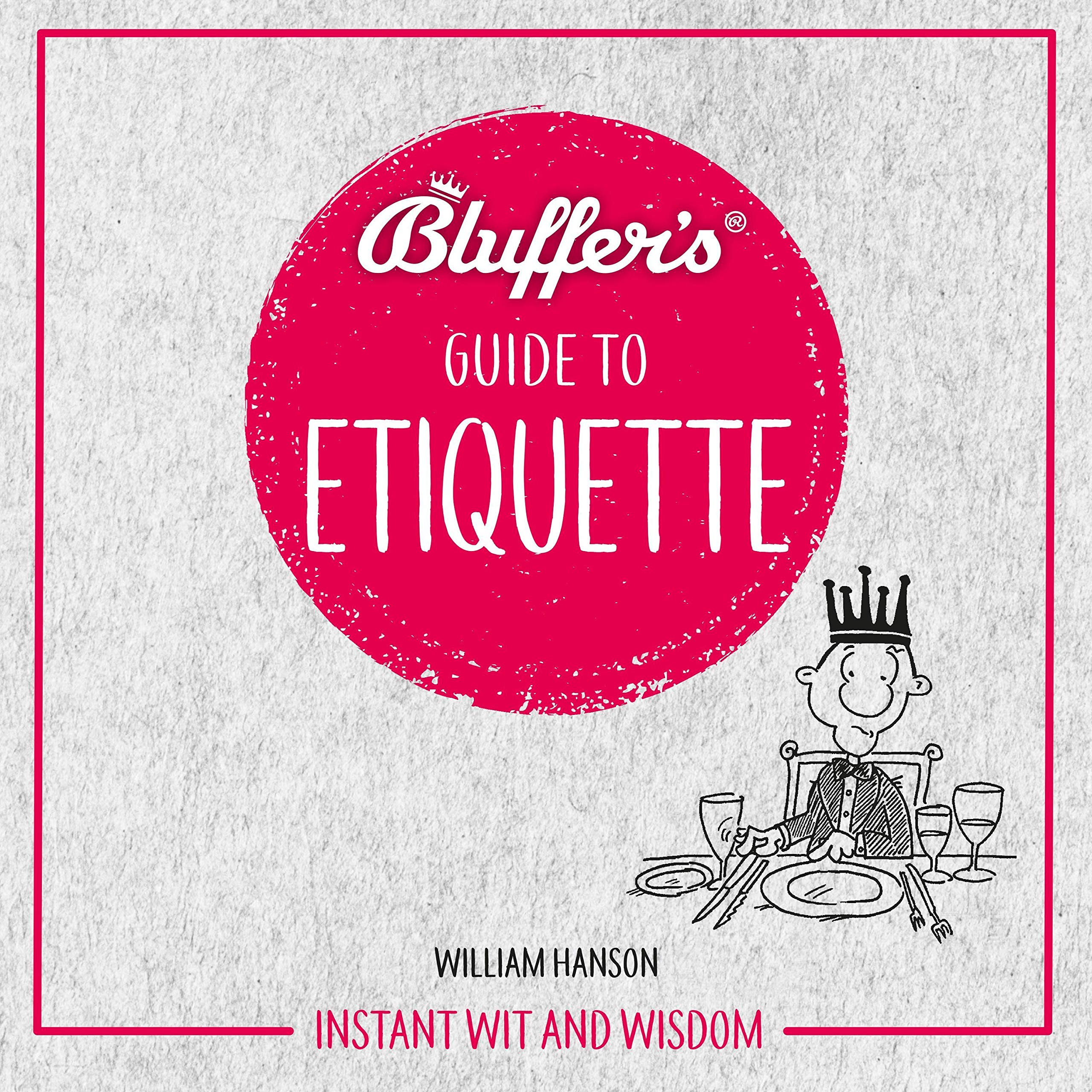 Bluffer's Guide to Etiquette: Instant Wit and Wisdom