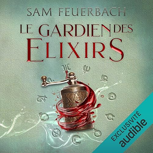 Le Gardien des Elixirs: La Saga de l‘Alchimiste 3
