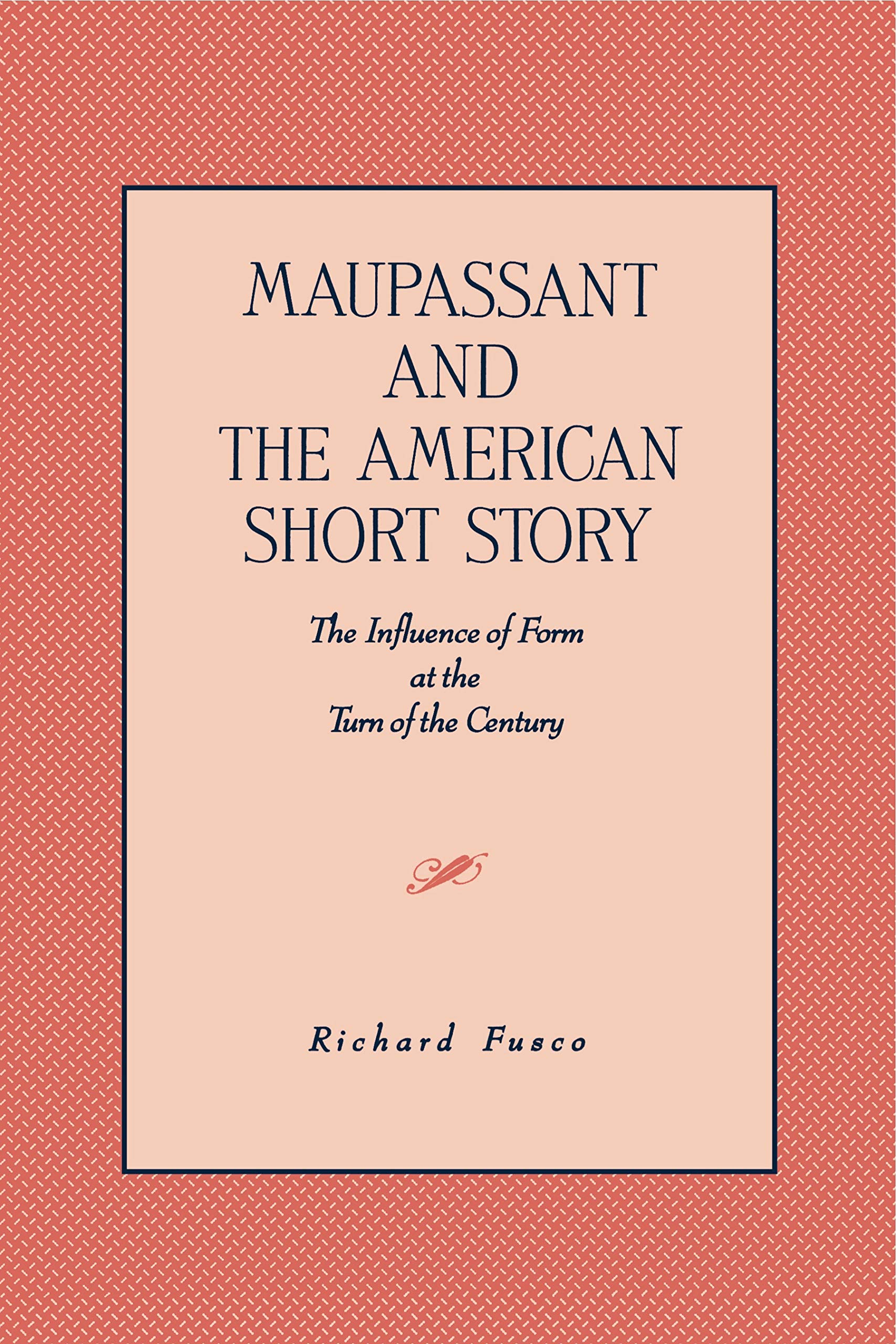 Maupassant and the American Short Story: The Influence of Form at the Turn of the Century