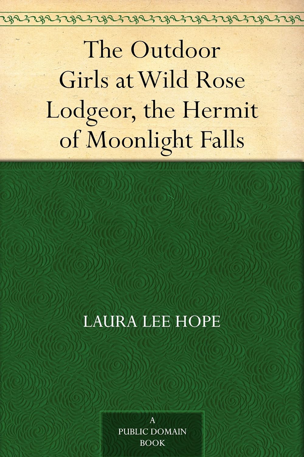 The Outdoor Girls at Wild Rose Lodge or, the Hermit of Moonlight Falls
