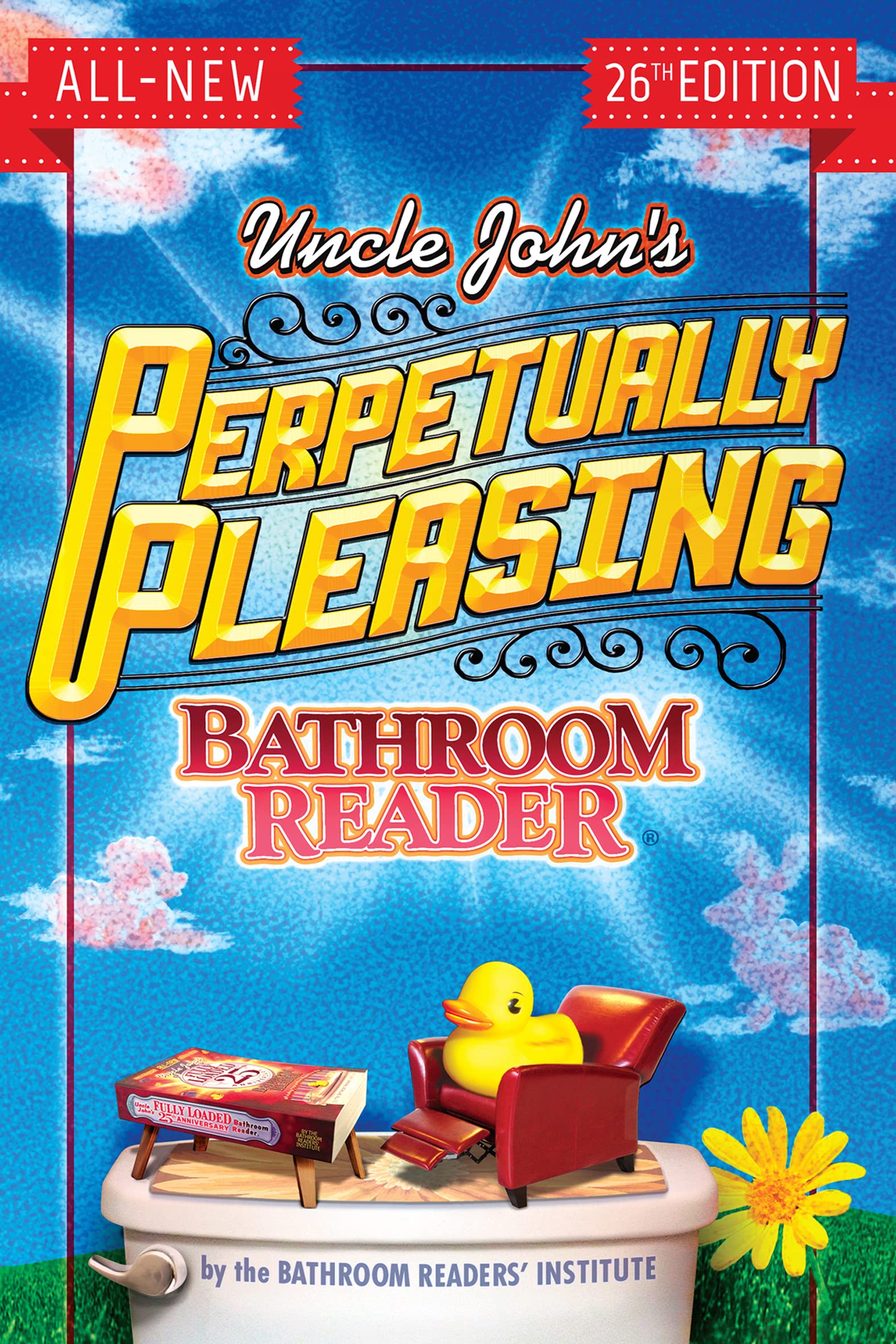 Uncle John's Perpetually Pleasing Bathroom Reader (Uncle John's Bathroom Reader Annual)