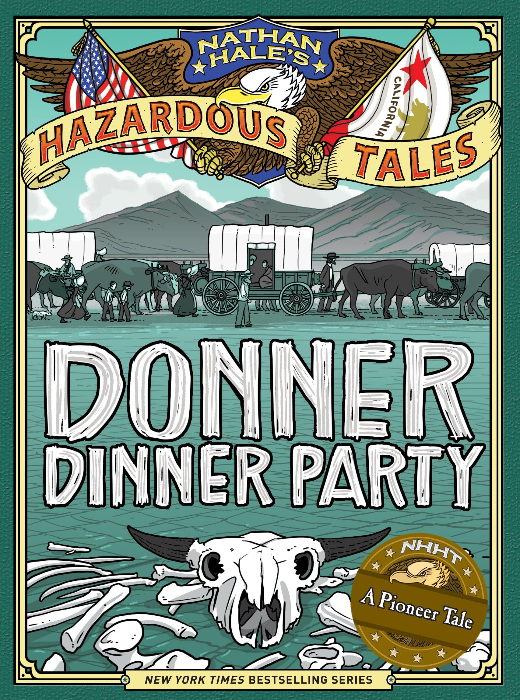 Donner Dinner Party (Nathan Hale's Hazardous Tales #3): A Pioneer Tale (Volume 3)