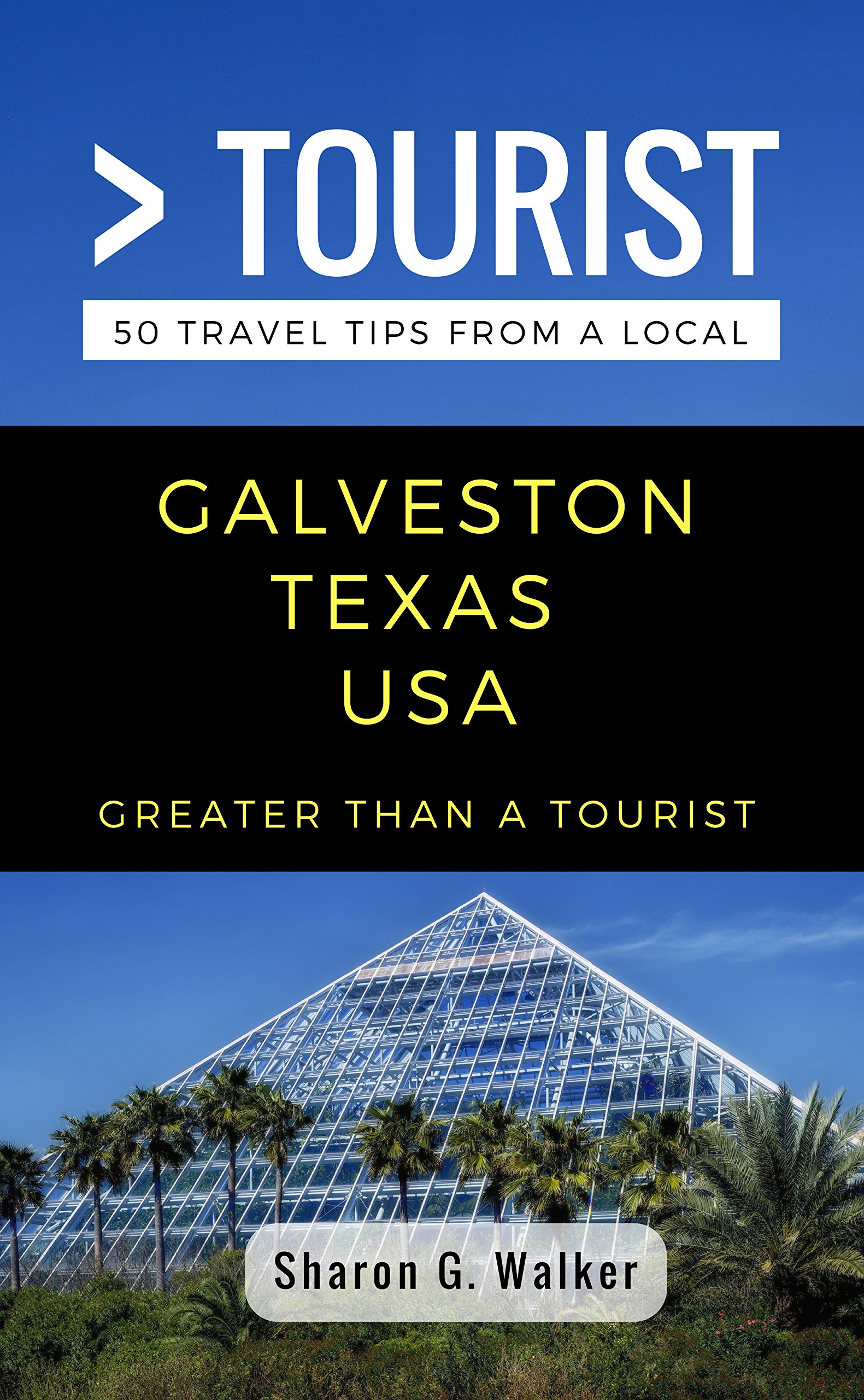 Greater Than a Tourist- Galveston Texas USA: 50 Travel Tips from a Local (Greater Than a Tourist- Texas)