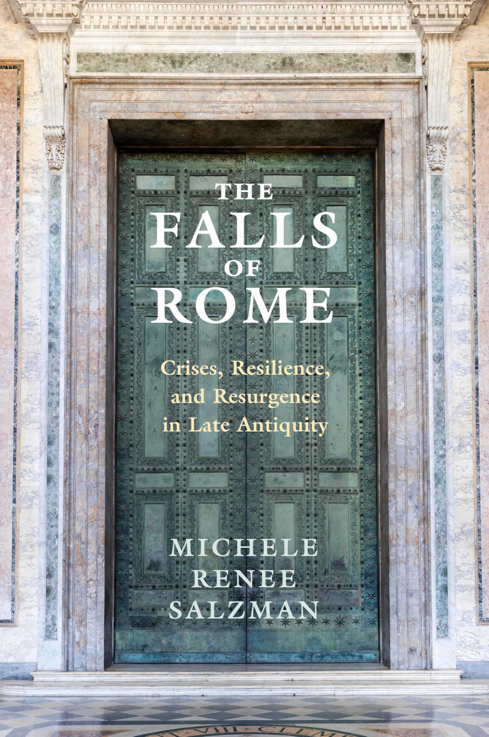 The Falls of Rome: Crises, Resilience, and Resurgence in Late Antiquity (Adventures in Music)