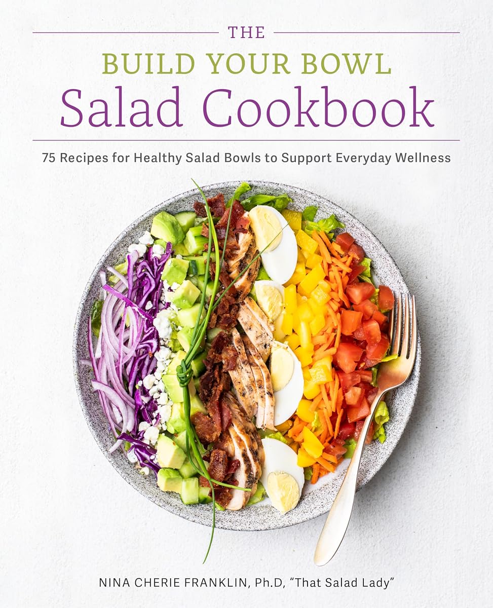 El libro de cocina de ensaladas Build Your Bowl: 75 recetas de ensaladeras saludables para apoyar el bienestar diario