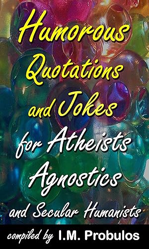 Humorous Quotations and Jokes for Atheists Agnostics and Secular Humanists (Quote Books Book 3)