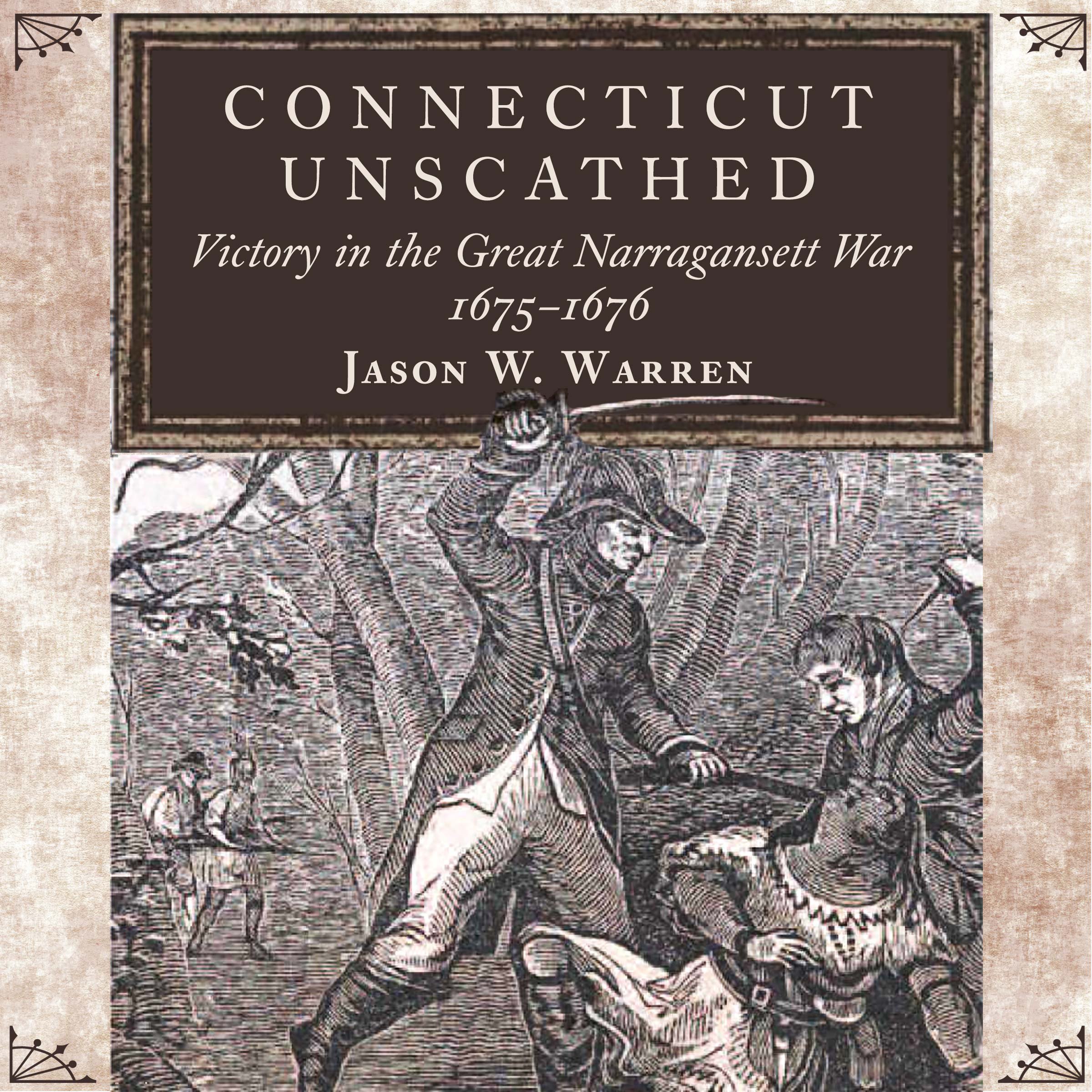 Cover art for Connecticut Unscathed: Victory in the Great Narragansett War, 1675-1676