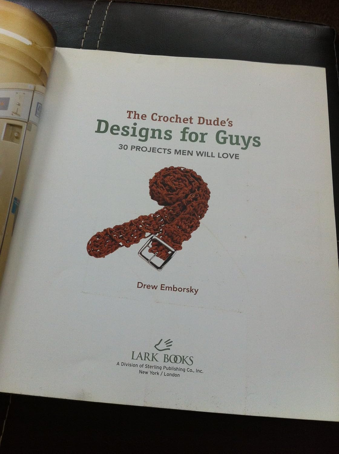 The Crochet Dude's Designs for Guys: 30 Projects Men Will Love      Paperback – November 4, 2008