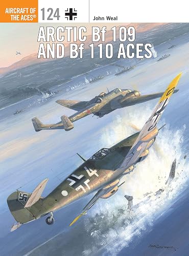 Arctic Bf 109 and Bf 110 Aces (Aircraft of the Aces, 124)