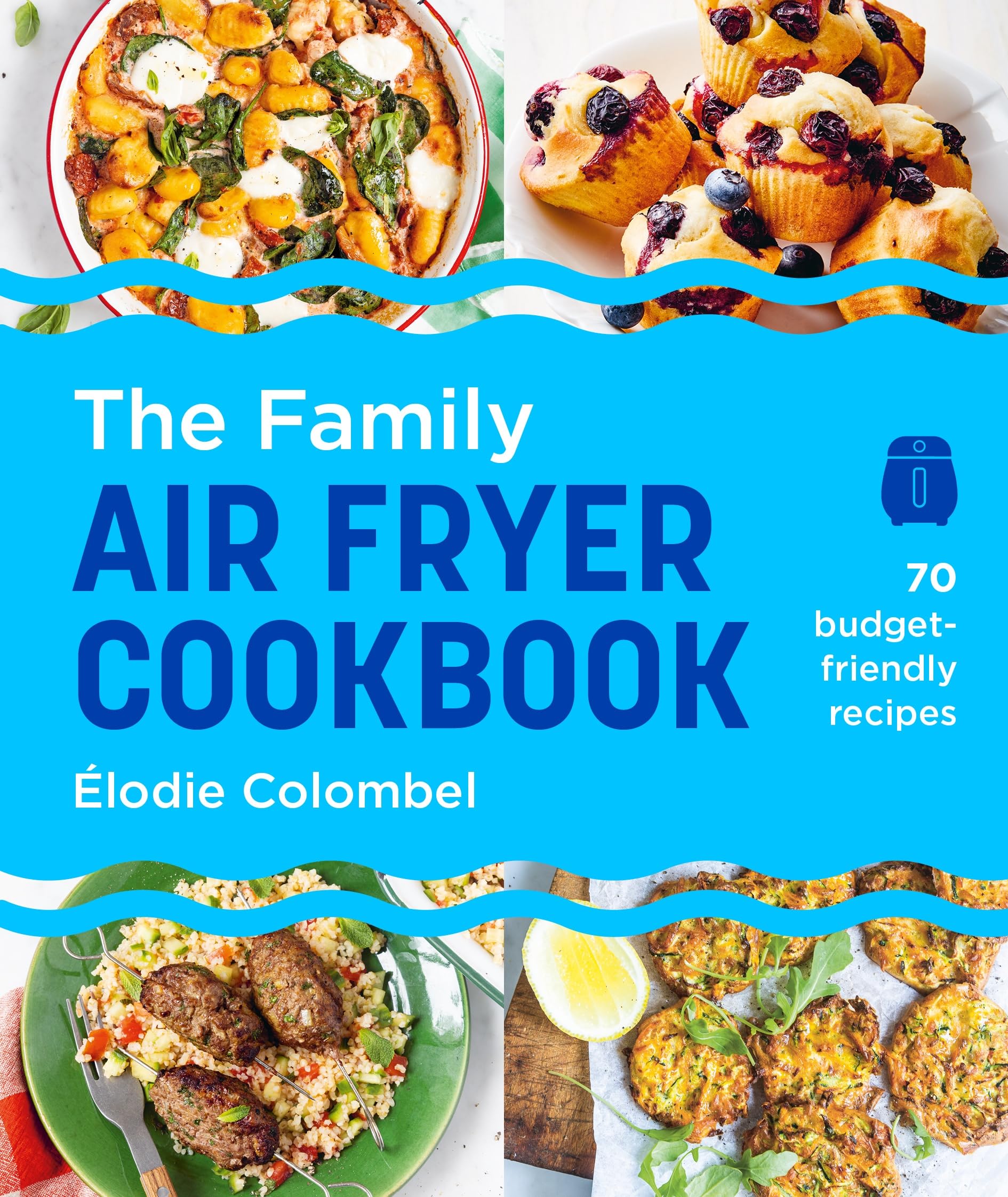 The Family Air Fryer Cookbook: 70 budget-friendly recipes (Easy Air Fryer)