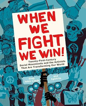 When We Fight, We Win Twenty-First-Century Social Movements and the Activists That Are Transforming Our World