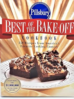 Pillsbury Best of the Bake-off Cookbook 350 Recipes from Amerias Favorite Cooking Contest
