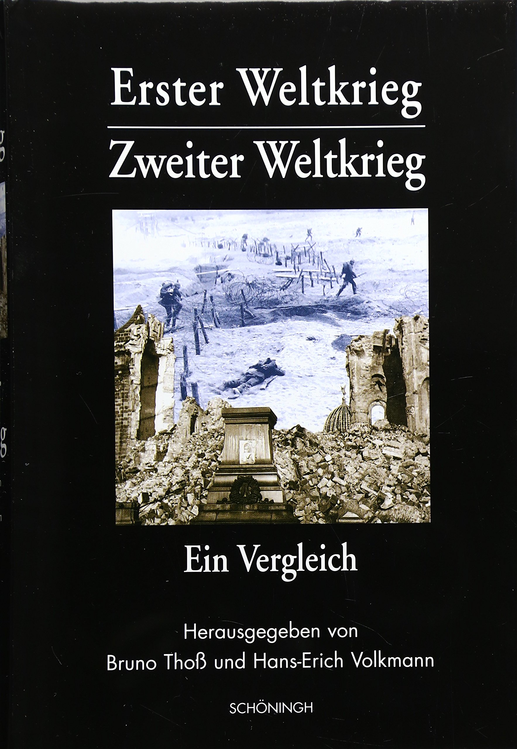 Erster Weltkrieg. Zweiter Weltkrieg: Ein Vergleich. Krieg, Kriegserlebnis, Kriegserfahrung in Deutschland