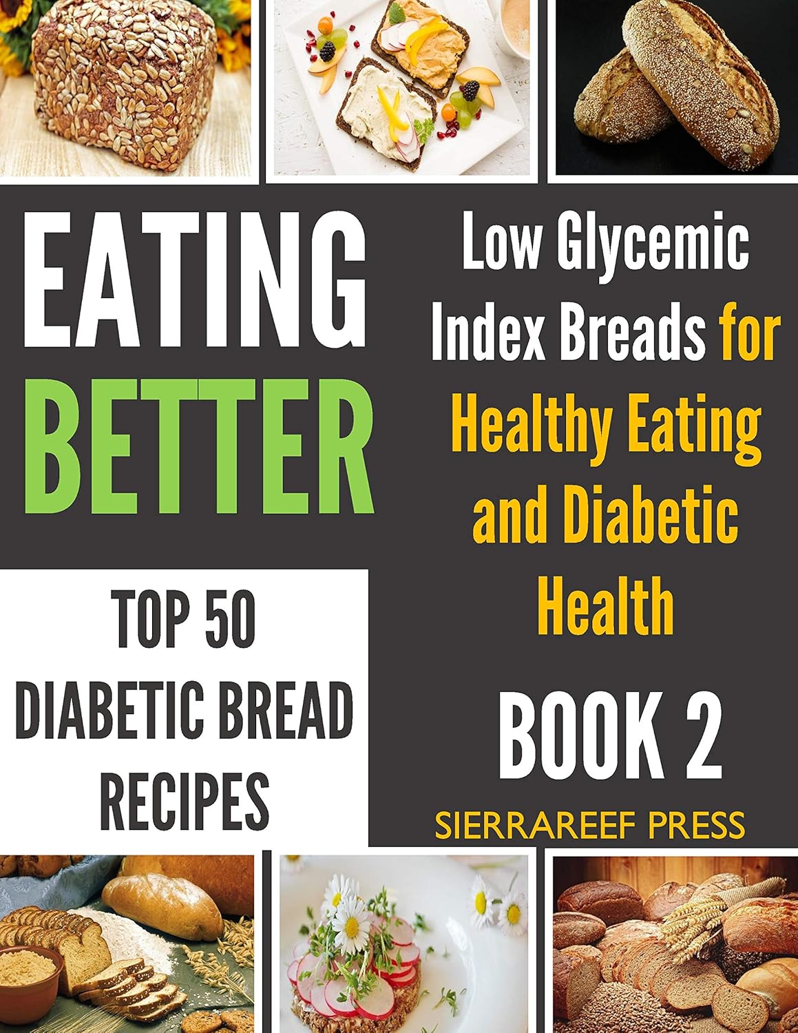 EATING BETTER Top 50 Low Glycemic Index Bread for Beginners Recipes