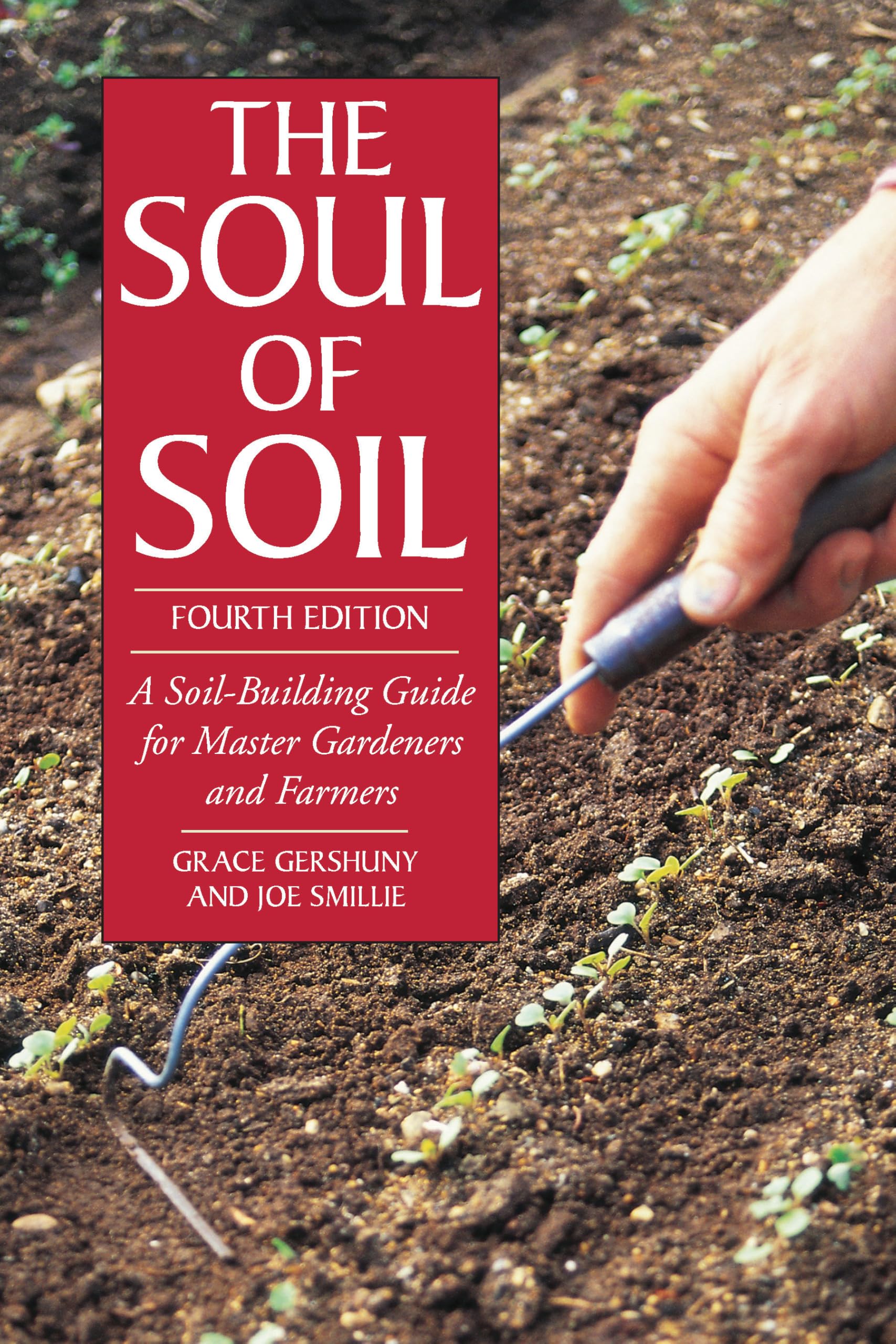 The Soul of Soil: A Soil-building Guide for Mas. Smillie, Gershuny**