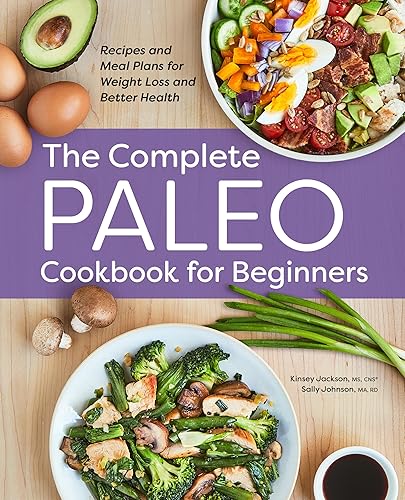 The Complete Paleo Cookbook for Beginners: Recipes and Meal Plans
