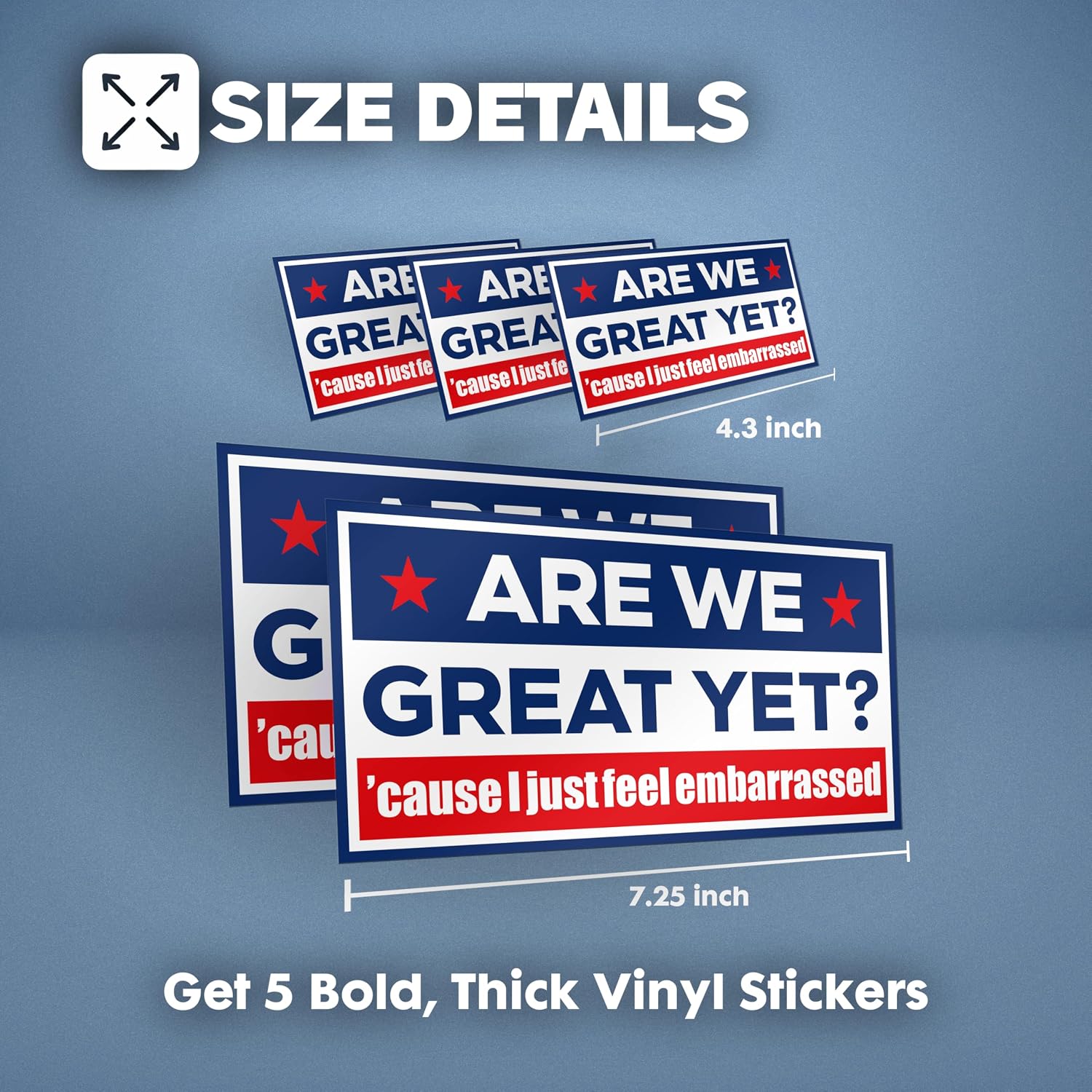 are We Great Yet Cause I Just Feel Embarrassed – 5-Pack Large Thick Vinyl Bumper Stickers – Funny Political Quote Decals – Waterproof Liberal Satire for Car, Laptop, Window (Classic Style) image 2