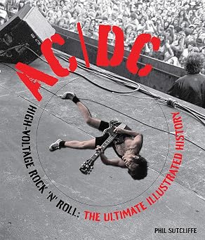 AC/DC High Voltage Rock n Roll The Ultimate Illustrated History
