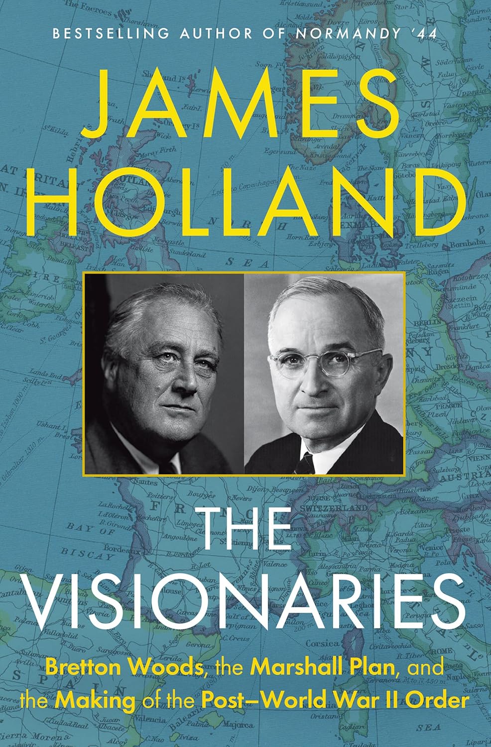The Visionaries: Bretton Woods, the Marshall Plan, and the Making of the Post-World War II Order      Hardcover – May 26, 2026