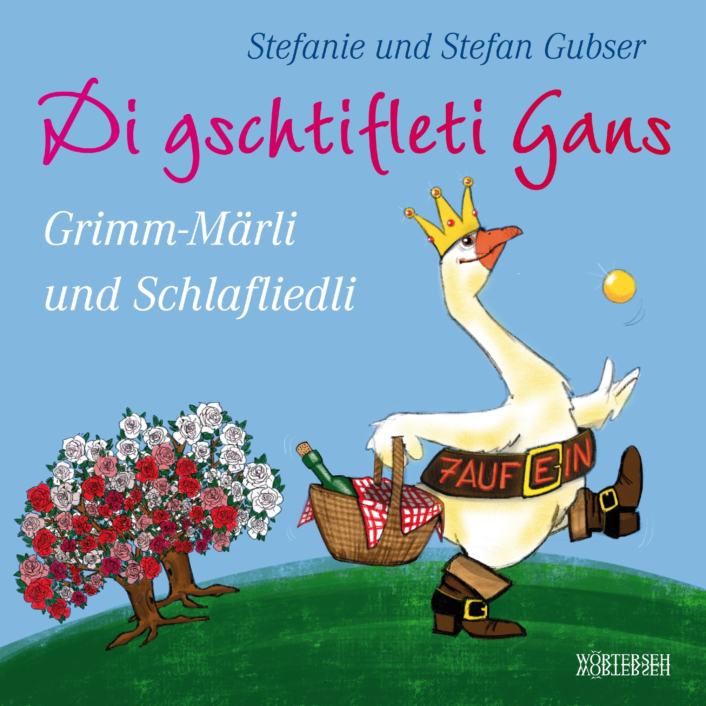 Grimm-Märli und Schlafliedli: Di gschtifleti Gans