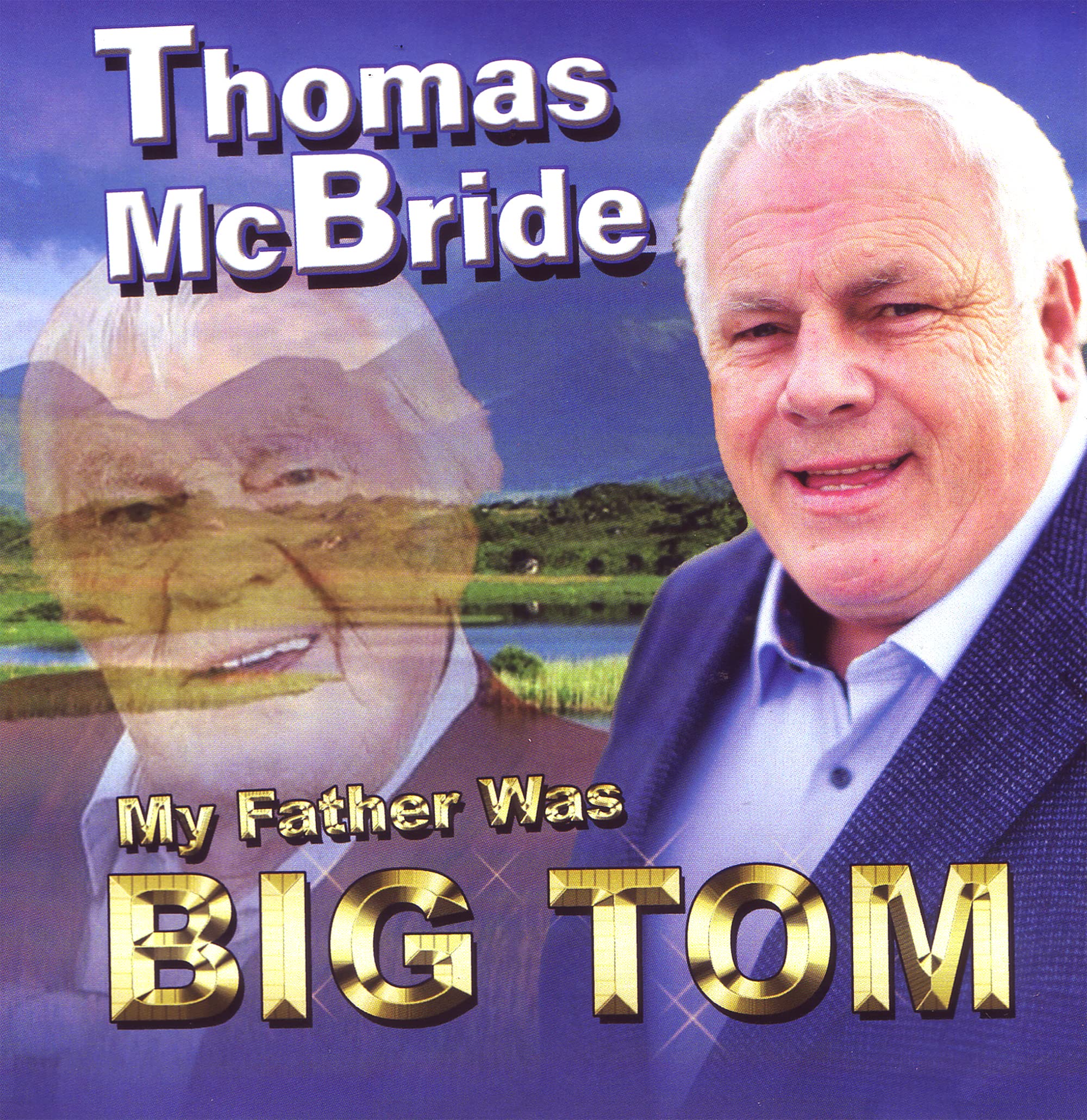 THOMAS MCBRIDE My Father Was Big Tom Irish Country Music