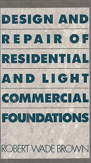 Design and Repair of Residential and Light Commercial Foundations