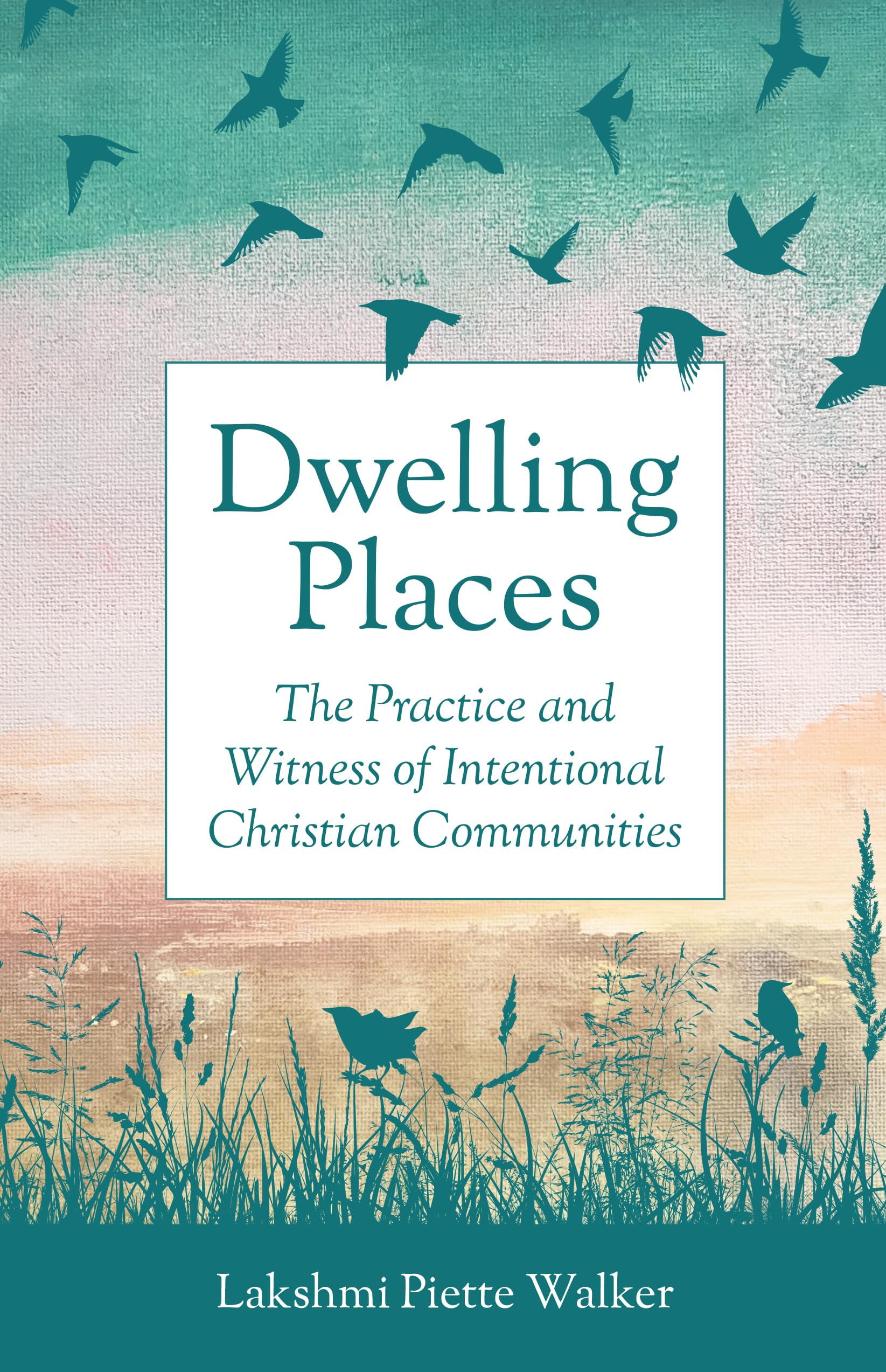 Dwelling Places: The Practice and Witness of Intentional Christian Communities