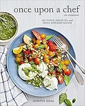 Once Upon a Chef, the Cookbook: 100 Tested, Perfected, and Family-Approved Recipes