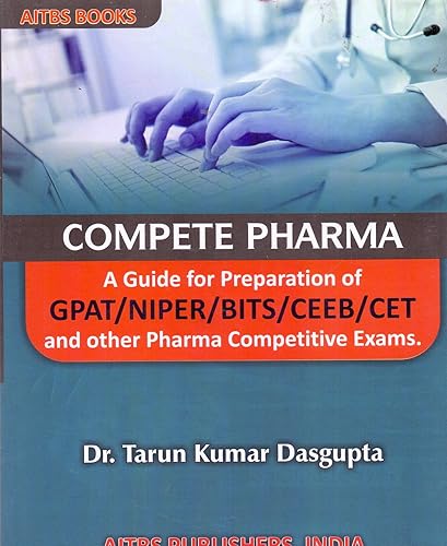 COMPETE PHARMA ( A Guide For Preparation Of GPAT/NIPER/BITS/CEEB/CET And Other Pharma Competitive Exams.