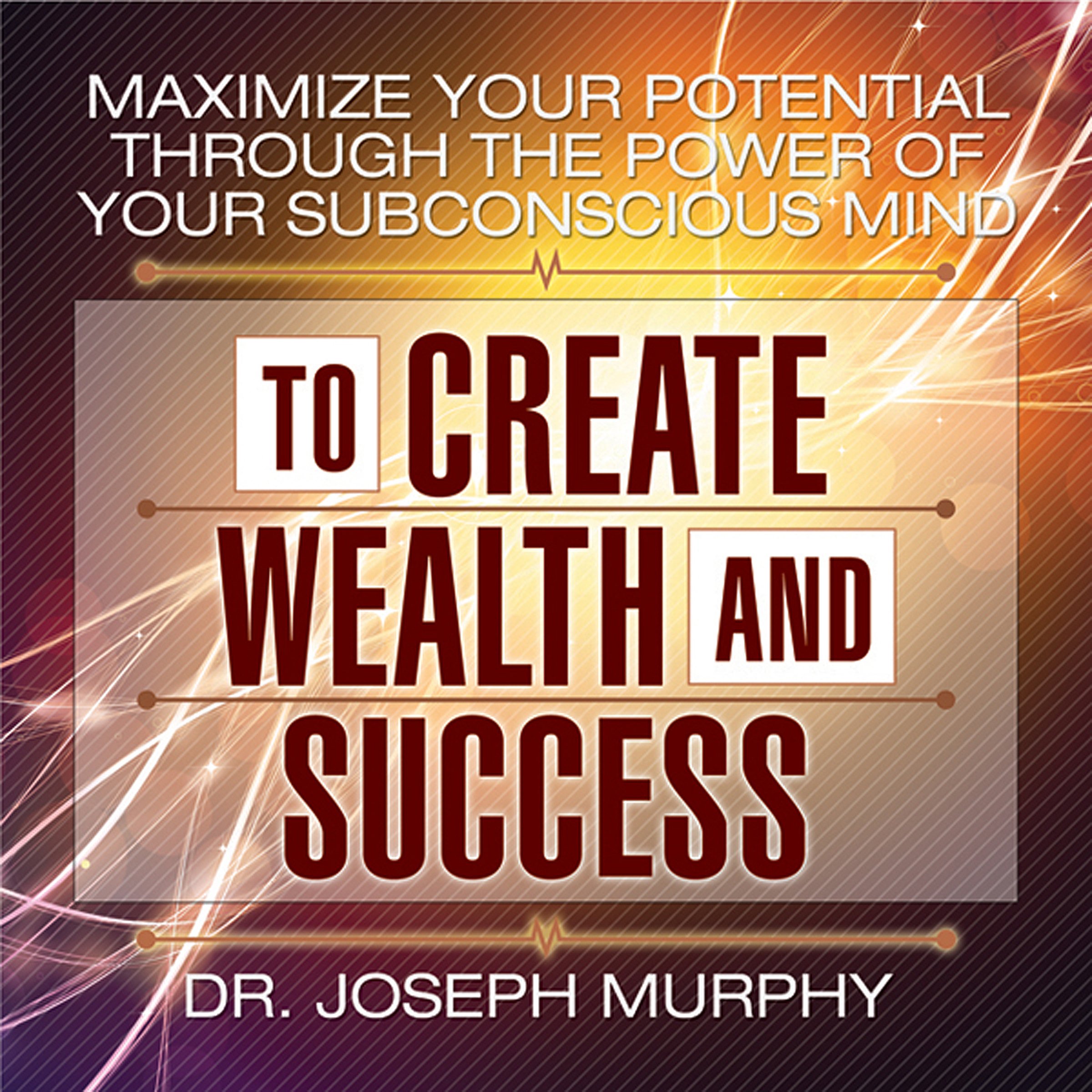 Cover art for Maximize Your Potential Through the Power of Your Subconscious Mind to Create Wealth and Success
