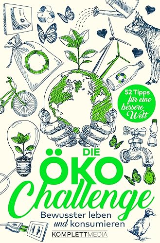 Die Öko-Challenge - Bewusster leben und konsumieren