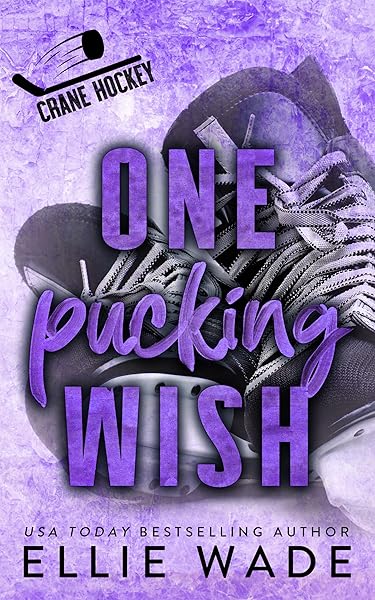 One Pucking Wish: An Enemies to Lovers, Forced Proximity, Only One Bed Hockey Romance (Crane Hockey Book 3)