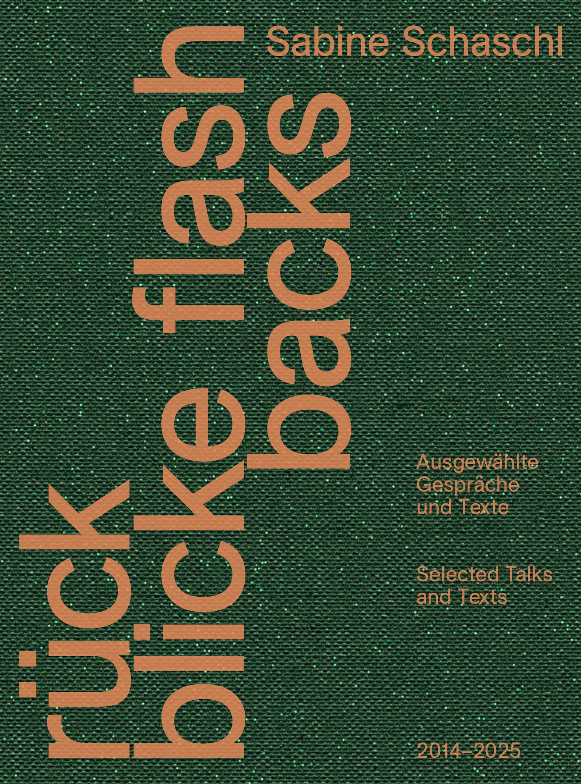 Flashback: Ausgewählte Gespräche / Selected Talks and Texts 2014-2025