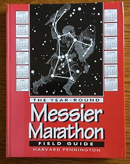 The Year-Round Messier Marathon Field Guide: With Complete Maps, Charts and Tips to Guide You to Enjoying the Most Famous List of Deep-Sky Objects