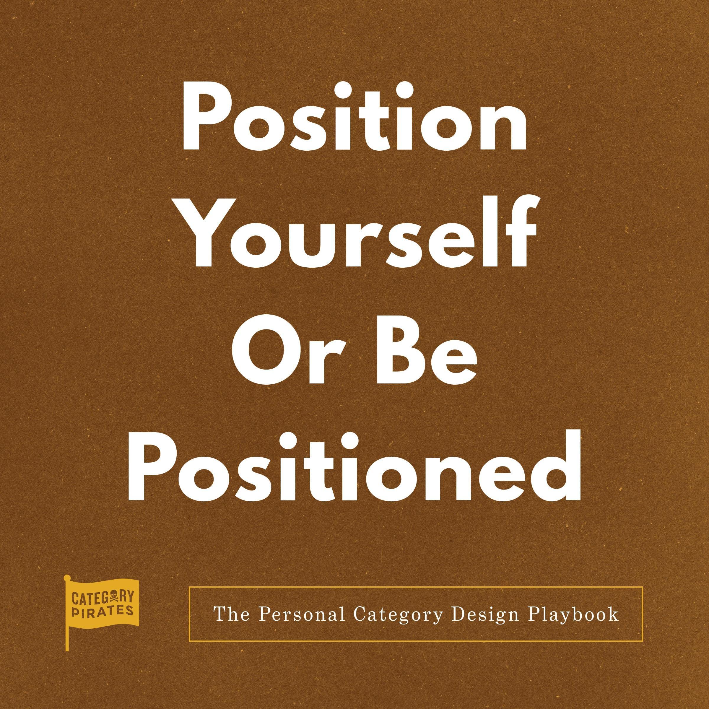 Position Yourself or Be Positioned